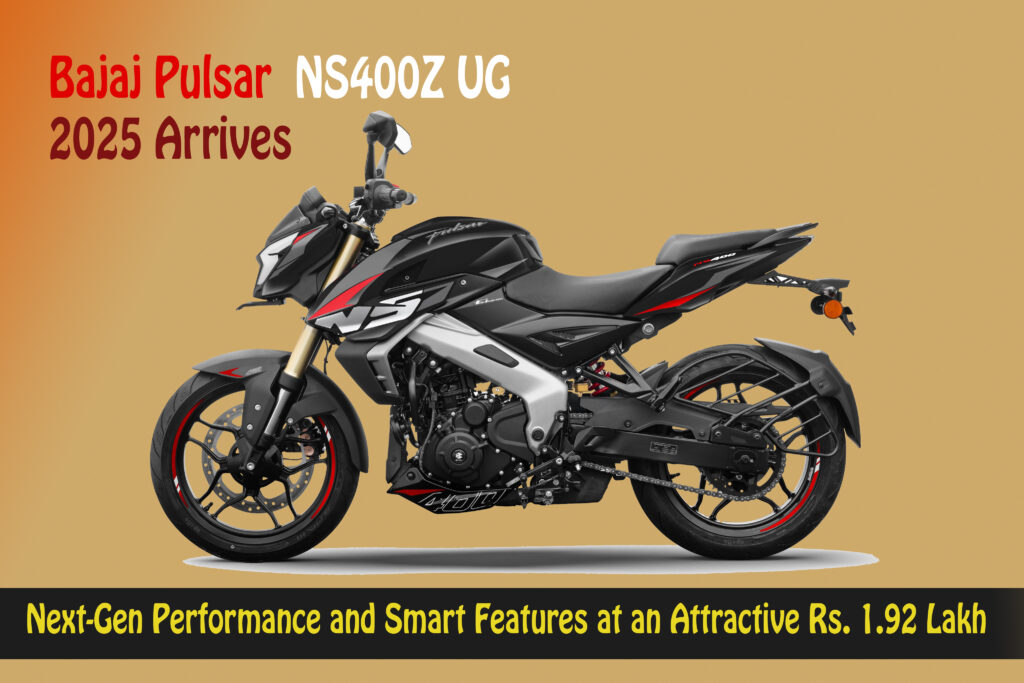 बजाज पल्सर NS400Z UG 2025: पावर, फीचर्स और स्टाइल—all-in-one सिर्फ ₹1.92 लाख में!